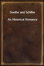 Goethe and SchillerAn Historical Romance