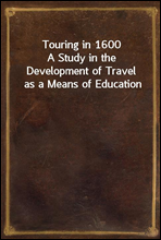 Touring in 1600A Study in the Development of Travel as a Means of Education