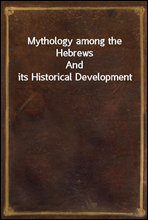 Mythology among the HebrewsAnd its Historical Development