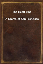 The Heart LineA Drama of San Francisco