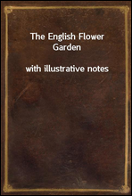 The English Flower Gardenwith illustrative notes