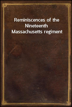 Reminiscences of the Nineteenth Massachusetts regiment