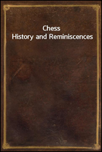 Chess History and Reminiscences