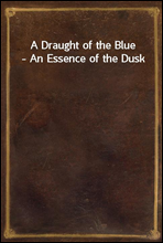 A Draught of the Blue - An Essence of the Dusk
