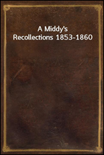 A Middy`s Recollections 1853-1860