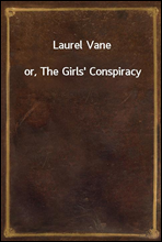 Laurel Vaneor, The Girls` Conspiracy