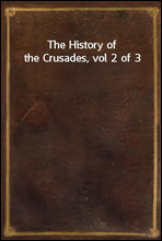 The History of the Crusades, vol 2 of 3