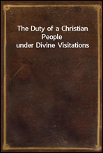 The Duty of a Christian People under Divine Visitations