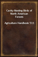 Cavity-Nesting Birds of North American ForestsAgriculture Handbook 511