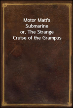 Motor Matt's Submarineor, The Strange Cruise of the Grampus