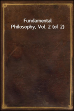 Fundamental Philosophy, Vol. 2 (of 2)