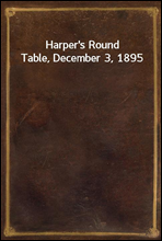 Harper`s Round Table, December 3, 1895