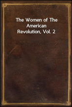 The Women of The American Revolution, Vol. 2