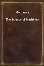 MechanicsThe Science of Machinery