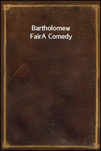 Bartholomew FairA Comedy