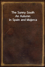 The Sunny SouthAn Autumn in Spain and Majorca