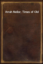 Arrah Neilor, Times of Old