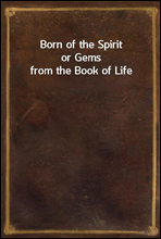 Born of the Spiritor Gems from the Book of Life