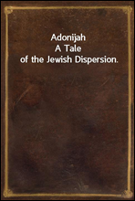 AdonijahA Tale of the Jewish Dispersion.