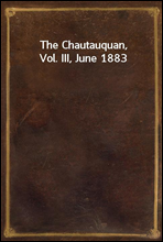 The Chautauquan, Vol. III, June 1883