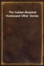 The Golden-Breasted Kootooand Other Stories