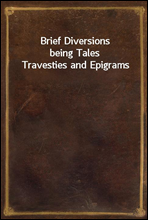 Brief Diversionsbeing Tales Travesties and Epigrams