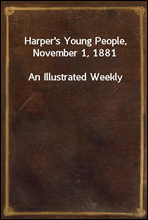 Harper's Young People, November 1, 1881An Illustrated Weekly
