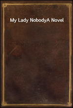 My Lady NobodyA Novel