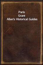 ParisGrant Allen's Historical Guides