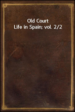 Old Court Life in Spain; vol. 2/2