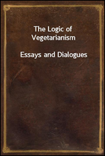 The Logic of VegetarianismEssays and Dialogues