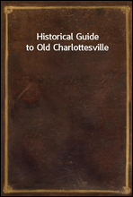 Historical Guide to Old Charlottesville