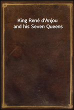 King Rene d'Anjou and his Seven Queens