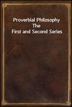 Proverbial PhilosophyThe First and Second Series