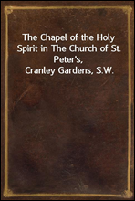 The Chapel of the Holy Spirit in The Church of St. Peter's, Cranley Gardens, S.W.