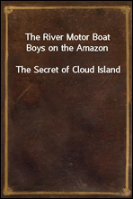 The River Motor Boat Boys on the AmazonThe Secret of Cloud Island
