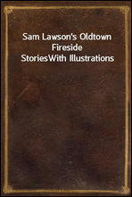 Sam Lawson`s Oldtown Fireside StoriesWith Illustrations