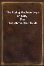 The Flying Machine Boys on DutyThe Clue Above the Clouds