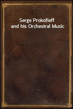 Serge Prokofieff and his Orchestral Music