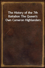 The History of the 7th Battalion The Queen's Own Cameron Highlanders