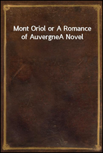 Mont Oriol or A Romance of AuvergneA Novel