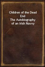 Children of the Dead EndThe Autobiography of an Irish Navvy