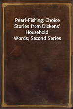 Pearl-Fishing; Choice Stories from Dickens` Household Words; Second Series