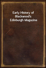 Early History of Blackwood's Edinburgh Magazine