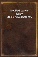 Troubled WatersSandy Steele Adventures #6