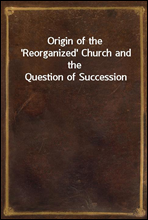 Origin of the 'Reorganized' Church and the Question of Succession
