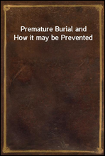 Premature Burial and How it may be Prevented
