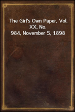 The Girl`s Own Paper, Vol. XX, No. 984, November 5, 1898