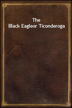 The Black Eagleor Ticonderoga