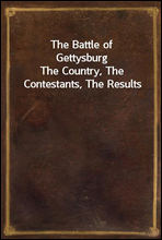 The Battle of GettysburgThe Country, The Contestants, The Results